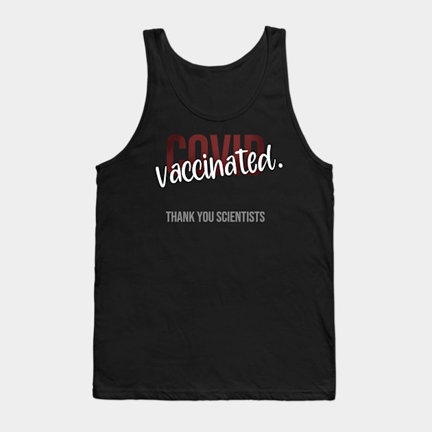 Vaccinated, Thank you Scientists Tank Top by TheBlendedRack